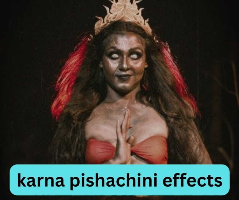 karna pishachini effects
